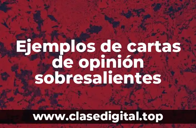 Ejemplos de cartas de opinión sobresalientes