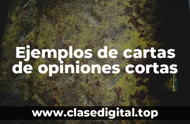 Ejemplos de cartas de opiniones cortas
