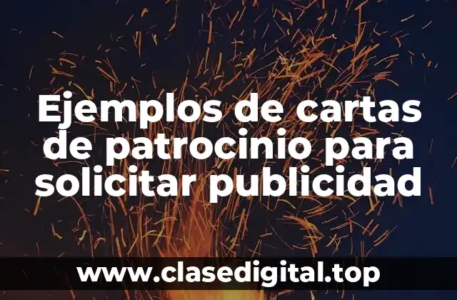 Ejemplos de cartas de patrocinio para solicitar publicidad