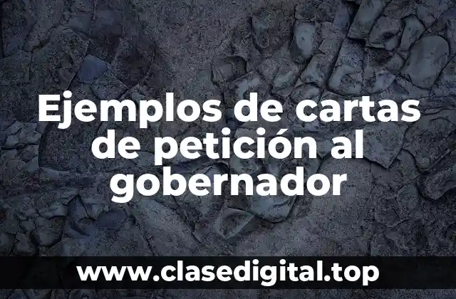 Ejemplos de cartas de petición al gobernador