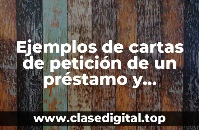 Ejemplos de cartas de petición de un préstamo y Significado