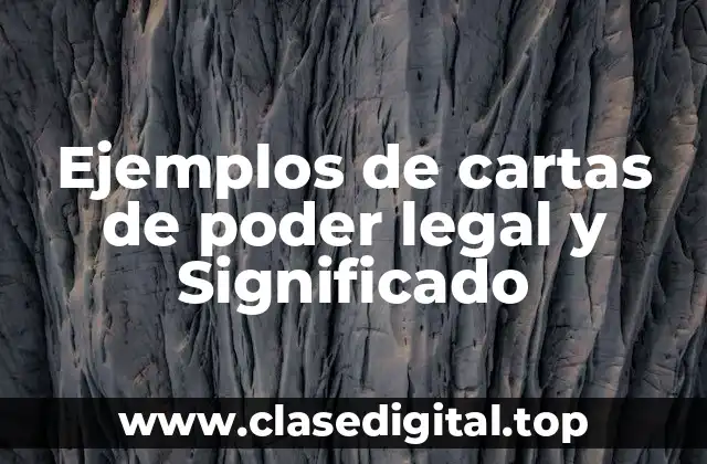 Ejemplos de cartas de poder legal y Significado