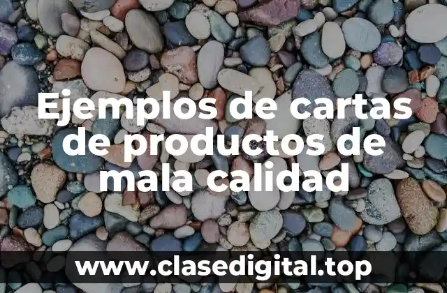 Ejemplos de cartas de productos de mala calidad