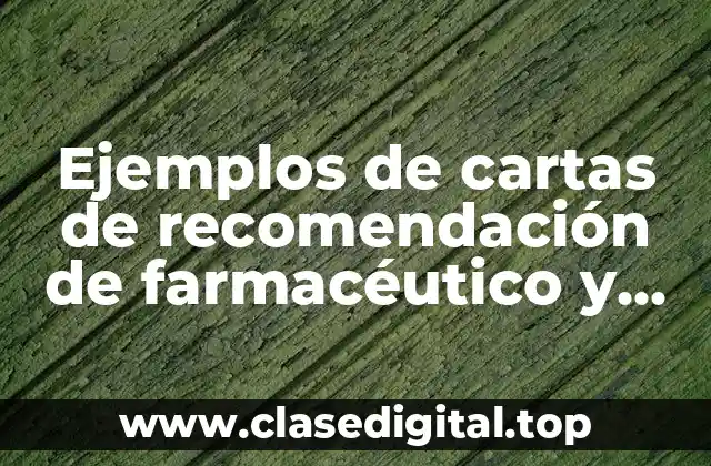 Ejemplos de cartas de recomendación de farmacéutico