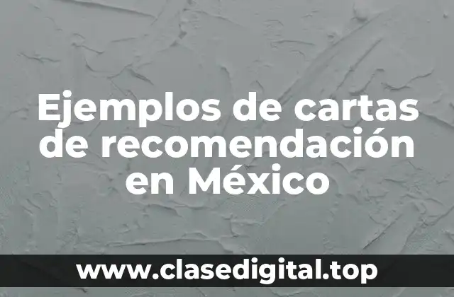 Ejemplos de cartas de recomendación en México