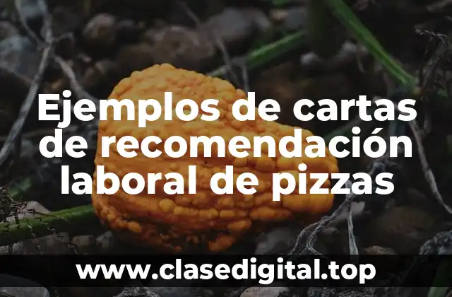 Ejemplos de cartas de recomendación laboral de pizzas