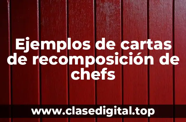 Ejemplos de cartas de recomposición de chefs