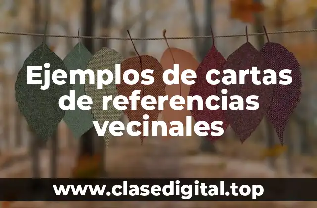 Ejemplos de cartas de referencias vecinales