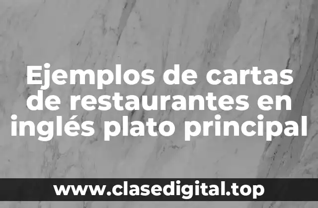 Ejemplos de cartas de restaurantes en inglés plato principal