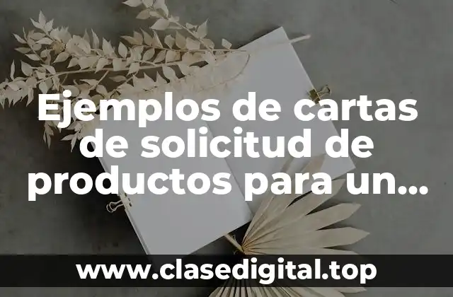 Ejemplos de cartas de solicitud de productos para un hospital