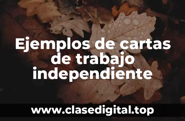 Ejemplos de cartas de trabajo independiente