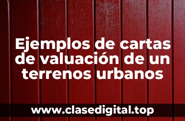 Ejemplos de cartas de valuación de un terrenos urbanos