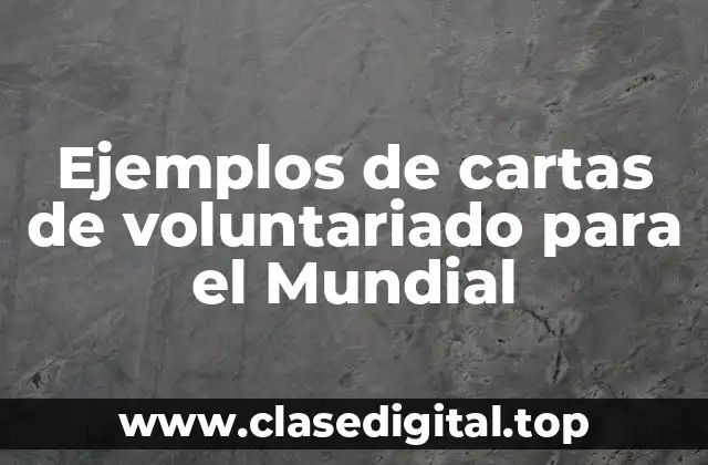 Ejemplos de cartas de voluntariado para el Mundial