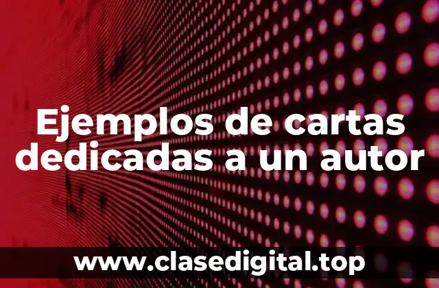 Ejemplos de cartas dedicadas a un autor