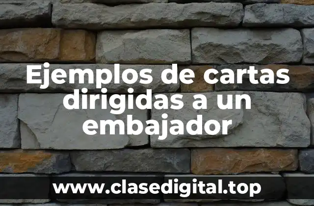 Ejemplos de cartas dirigidas a un embajador