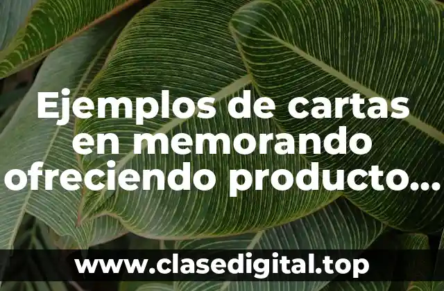 Ejemplos de cartas en memorando ofreciendo producto garbanzo