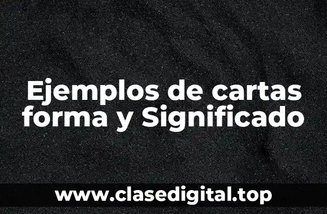 Ejemplos de cartas forma y Significado