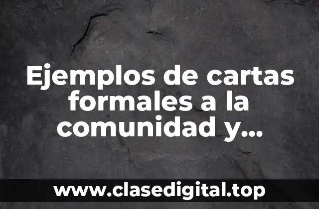 Ejemplos de cartas formales a la comunidad y Significado