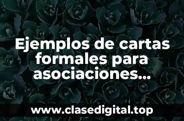 Ejemplos de cartas formales para asociaciones escolares