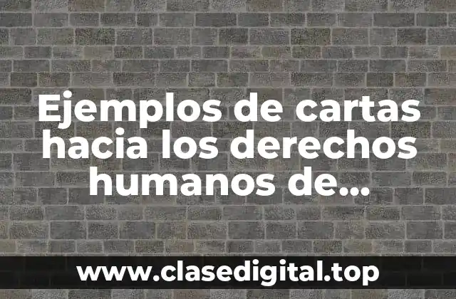 Ejemplos de cartas hacia los derechos humanos de los estudiantes