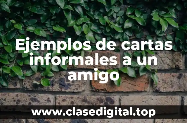 Ejemplos de cartas informales a un amigo