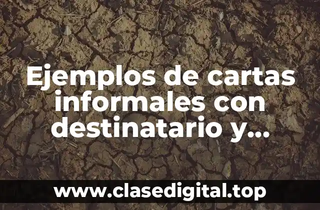 Ejemplos de cartas informales con destinatario y remitente
