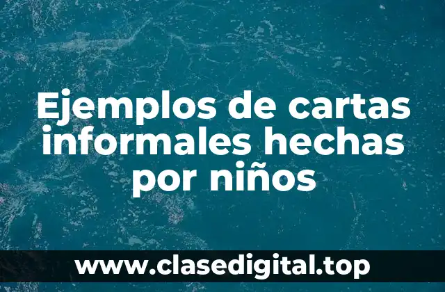 Ejemplos de cartas informales hechas por niños
