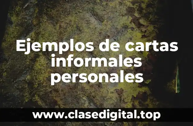 Ejemplos de cartas informales personales