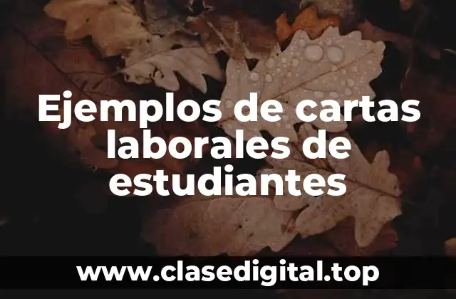 Ejemplos de cartas laborales de estudiantes