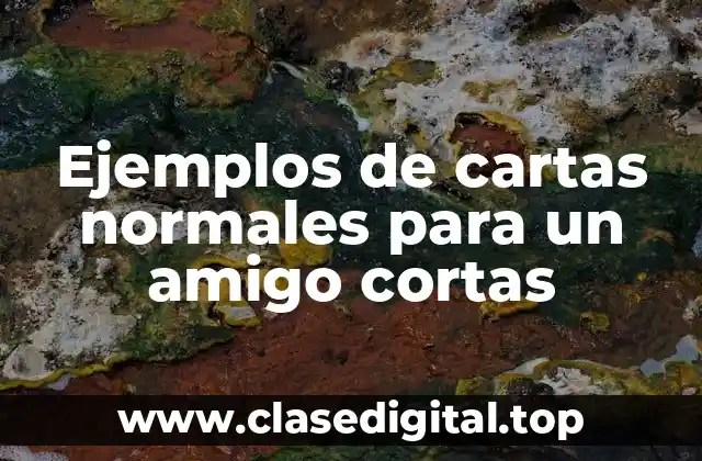 Ejemplos de cartas normales para un amigo cortas