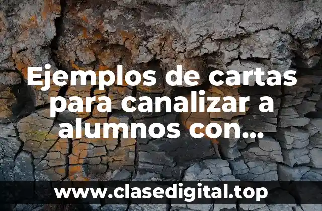 Ejemplos de cartas para canalizar a alumnos con necesidades