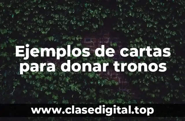 Ejemplos de cartas para donar tronos