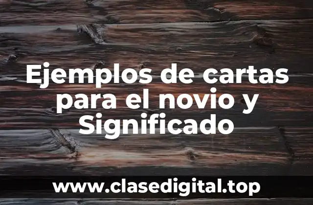 Ejemplos de cartas para el novio y Significado