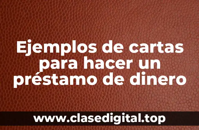 Ejemplos de cartas para hacer un préstamo de dinero