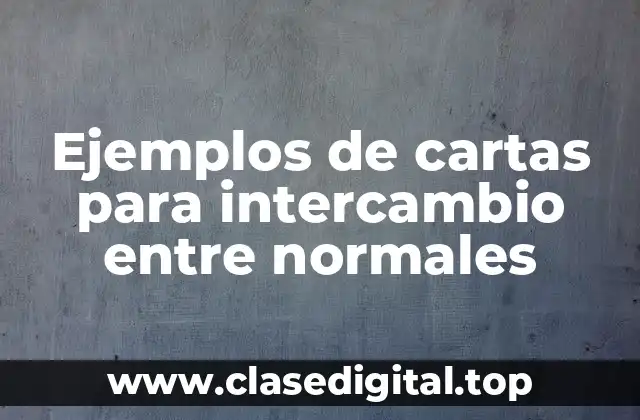 Ejemplos de cartas para intercambio entre normales