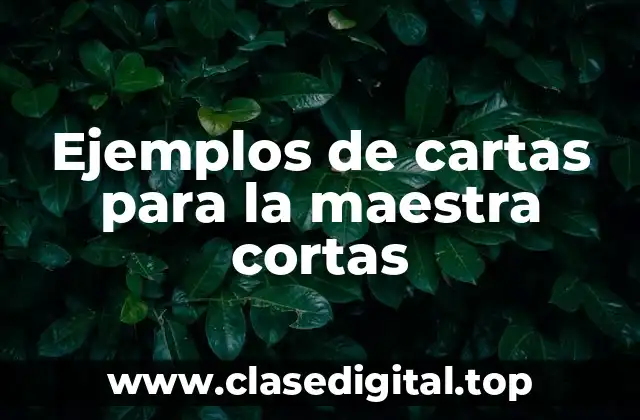 Ejemplos de cartas para la maestra cortas