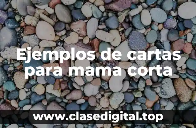 Ejemplos de cartas para mama corta