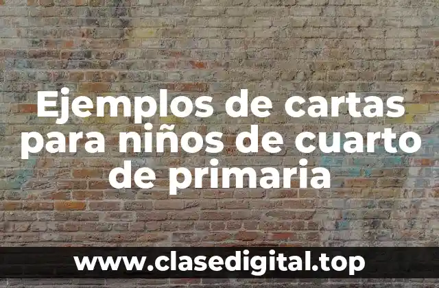 Ejemplos de cartas para niños de cuarto de primaria