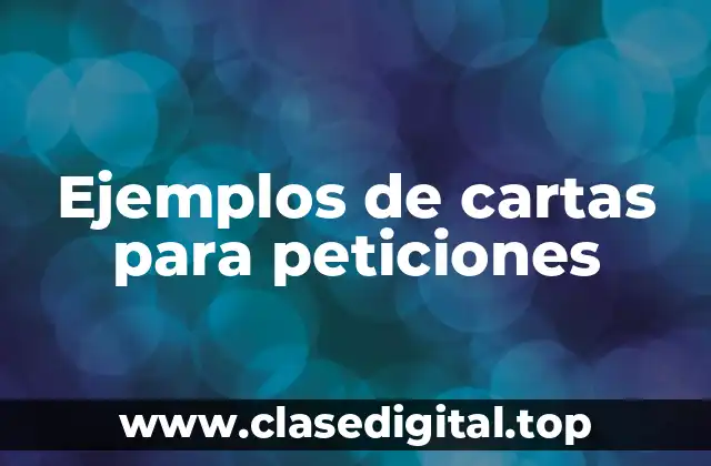 Ejemplos de cartas para peticiones