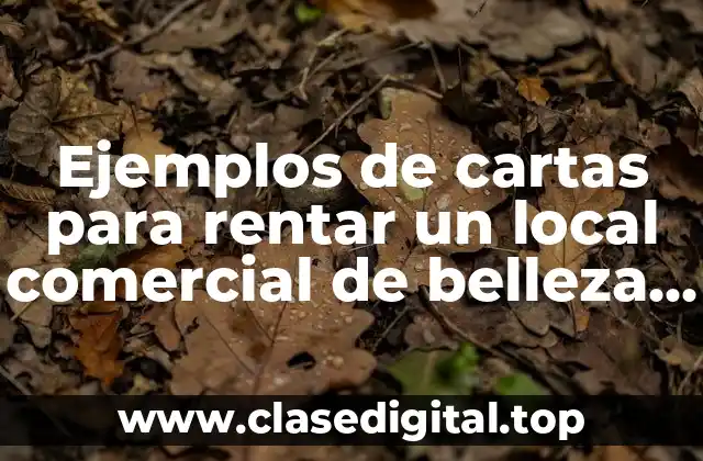 Ejemplos de cartas para rentar un local comercial de belleza