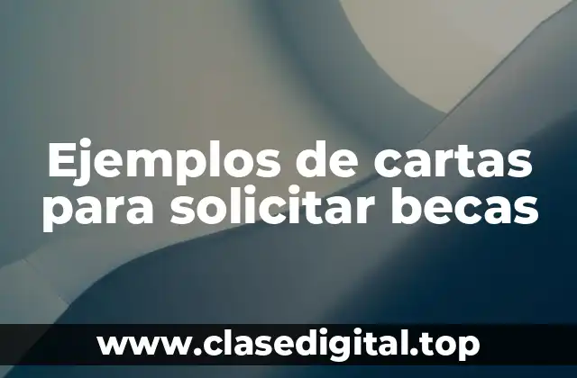 Ejemplos de cartas para solicitar becas