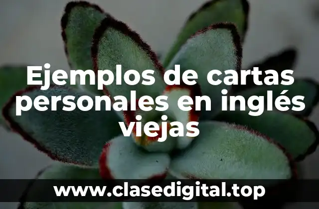 Ejemplos de cartas personales en inglés viejas