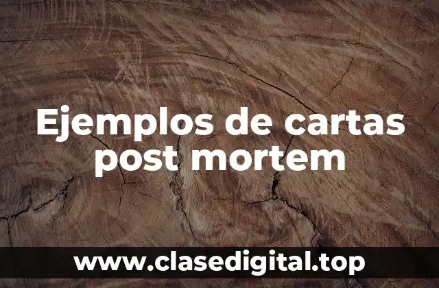 Ejemplos de cartas post mortem