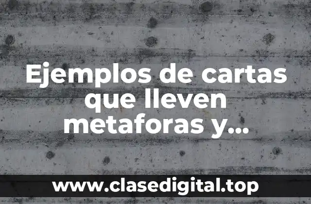 Ejemplos de cartas que lleven metaforas y Significado
