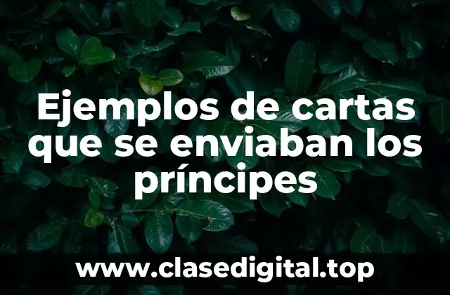 Ejemplos de cartas que se enviaban los príncipes