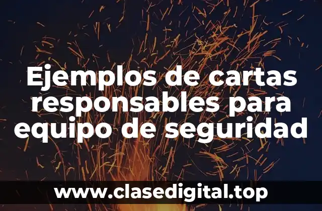 Ejemplos de cartas responsables para equipo de seguridad