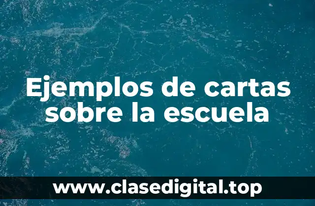 Ejemplos de cartas sobre la escuela
