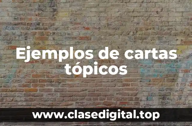 Ejemplos de cartas tópicos