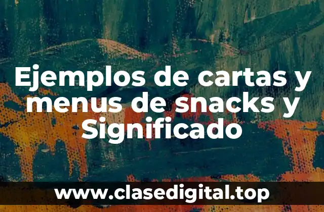Ejemplos de cartas y menus de snacks y Significado
