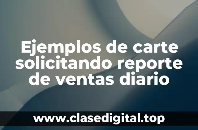 Ejemplos de carte solicitando reporte de ventas diario
